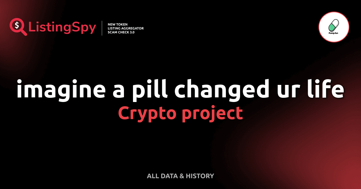imagine a pill changed ur life crypto project PILL token listings