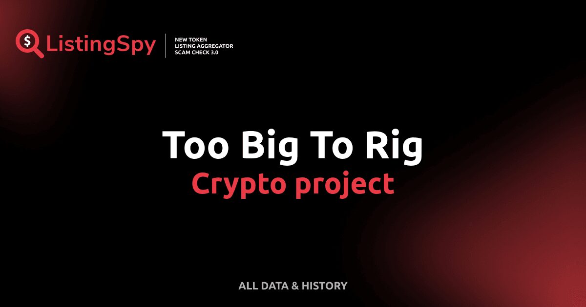 Too Big To Rig crypto project: TOO BIG TO RIG token listings, events ...
