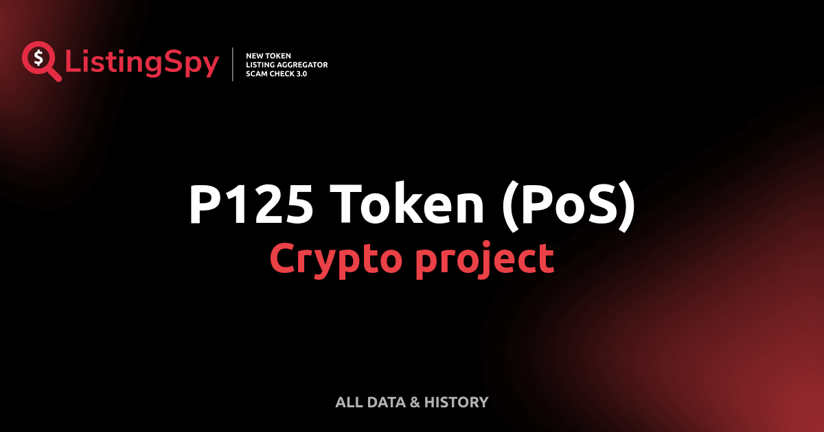 P125 Token (PoS) crypto project: P125 token listings, events, analysis ...