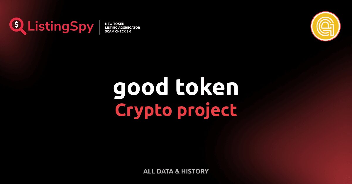 good token crypto project: good token listings, events, analysis ...